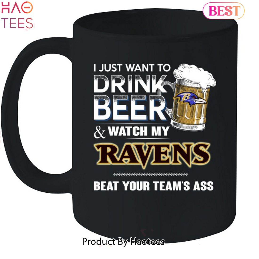 I Just Want To Drink Beer & Watch My Baltimore Ravens Beat Your Team Ass Unisex T-Shirt I Just Want To Drink Beer & Watch My Baltimore Ravens Beat Your Team Ass Unisex T-Shirt