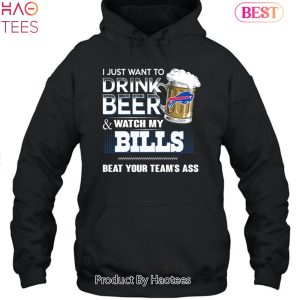 I Just Want To Drink Beer & Watch My Buffalo Bills Beat Your Team Ass Unisex T-Shirt