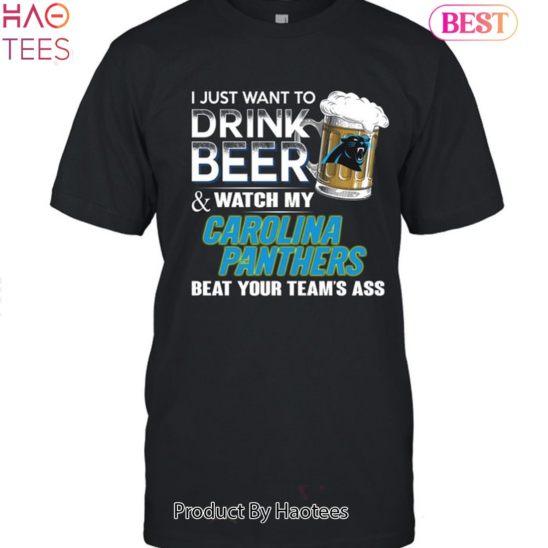I Just Want To Drink Beer & Watch My Carolina Panthers Beat Your Team Ass Unisex T-Shirt