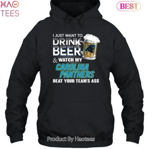 I Just Want To Drink Beer & Watch My Carolina Panthers Beat Your Team Ass Unisex T-Shirt