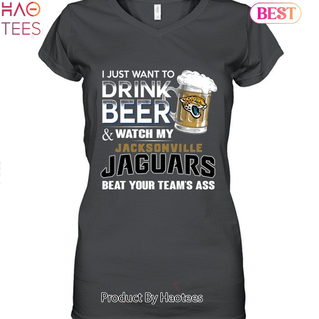 I Just Want To Drink Beer & Watch My Jacksonville Jaguars Beat Your Team Ass Unisex T-Shirt I Just Want To Drink Beer & Watch My Jacksonville Jaguars Beat Your Team Ass Unisex T-Shirt