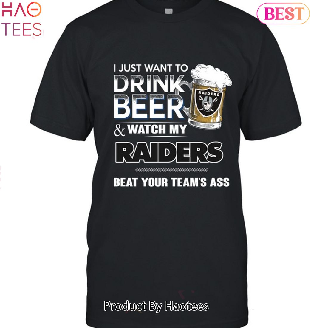 I Just Want To Drink Beer & Watch My Las Vegas Raiders Beat Your Team Ass Unisex T-Shirt