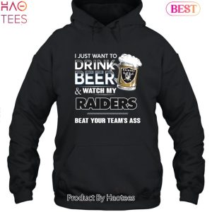 I Just Want To Drink Beer & Watch My Las Vegas Raiders Beat Your Team Ass Unisex T-Shirt