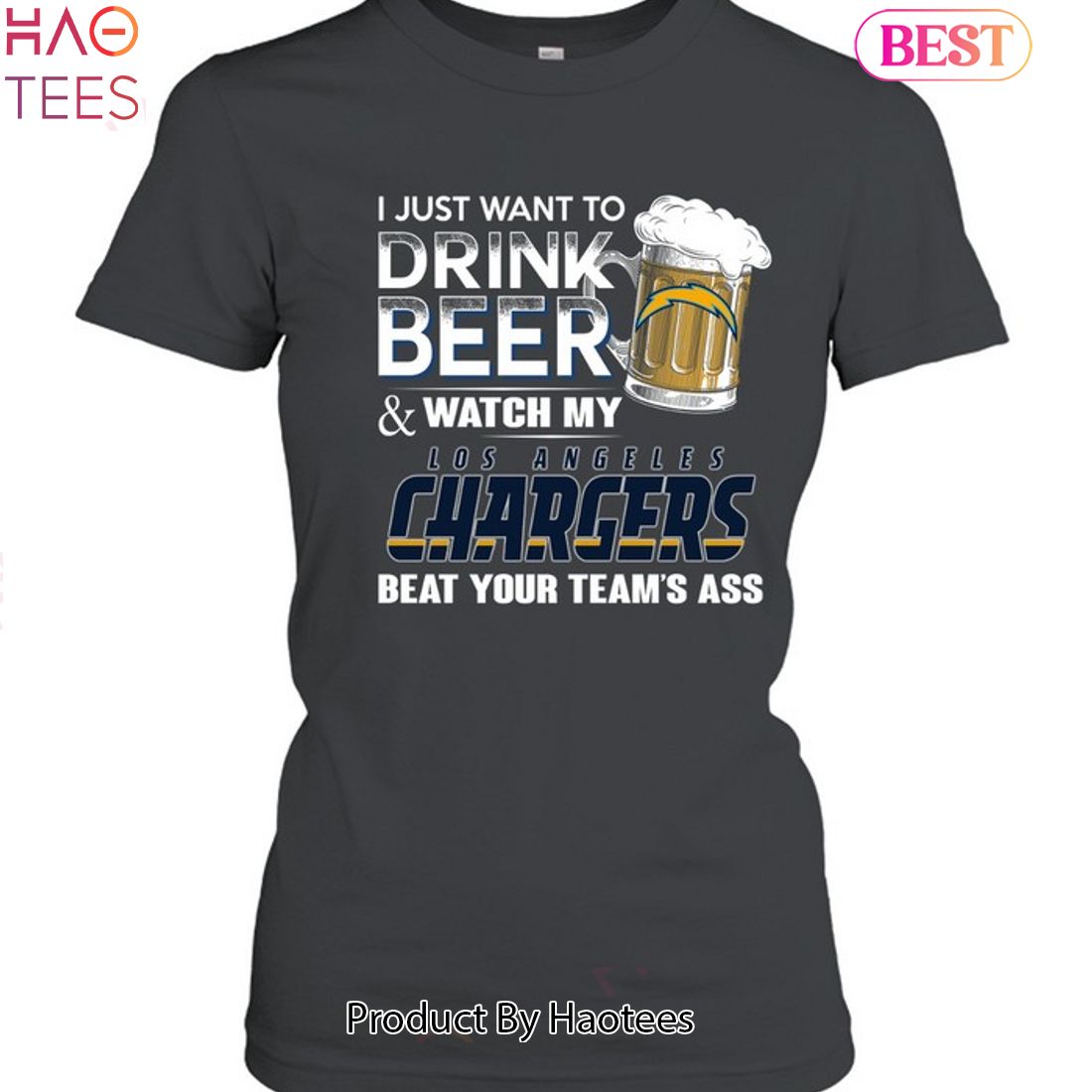 I Just Want To Drink Beer & Watch My Los Angeles Chargers Beat Your Team Ass Unisex T-Shirt I Just Want To Drink Beer & Watch My Los Angeles Chargers Beat Your Team Ass Unisex T-Shirt
