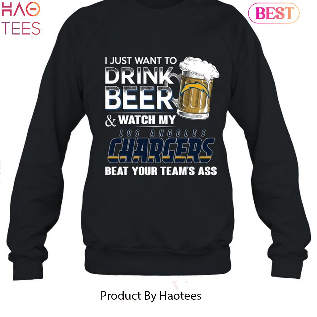 I Just Want To Drink Beer & Watch My Los Angeles Chargers Beat Your Team Ass Unisex T-Shirt I Just Want To Drink Beer & Watch My Los Angeles Chargers Beat Your Team Ass Unisex T-Shirt