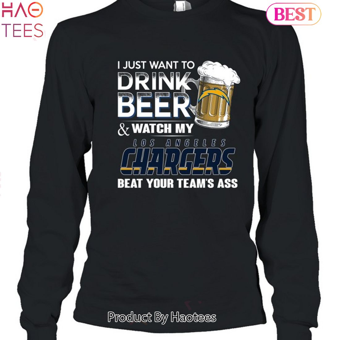 I Just Want To Drink Beer & Watch My Los Angeles Chargers Beat Your Team Ass Unisex T-Shirt I Just Want To Drink Beer & Watch My Los Angeles Chargers Beat Your Team Ass Unisex T-Shirt