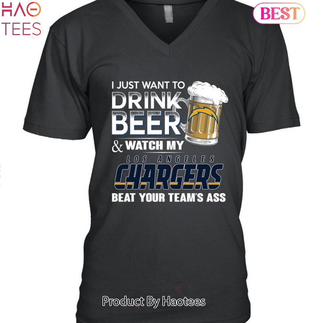 I Just Want To Drink Beer & Watch My Los Angeles Chargers Beat Your Team Ass Unisex T-Shirt I Just Want To Drink Beer & Watch My Los Angeles Chargers Beat Your Team Ass Unisex T-Shirt