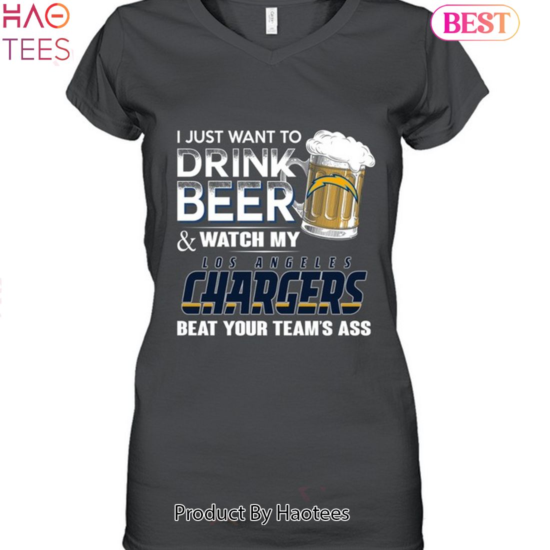 I Just Want To Drink Beer & Watch My Los Angeles Chargers Beat Your Team Ass Unisex T-Shirt I Just Want To Drink Beer & Watch My Los Angeles Chargers Beat Your Team Ass Unisex T-Shirt