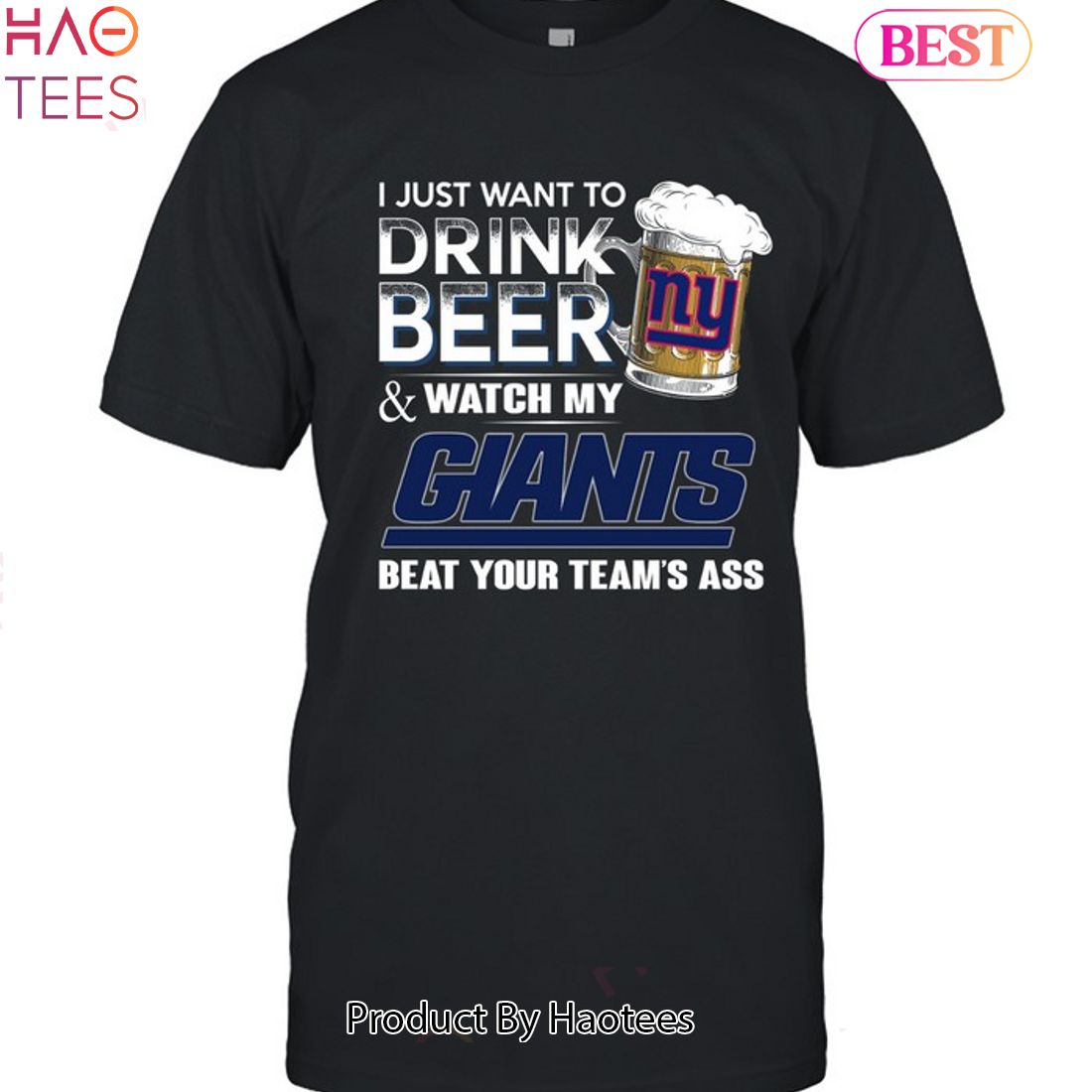 I Just Want To Drink Beer & Watch My New York Giants Beat Your Team Ass Unisex T-Shirt
