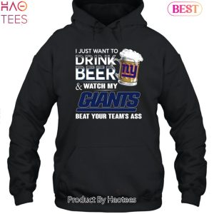 I Just Want To Drink Beer & Watch My New York Giants Beat Your Team Ass Unisex T-Shirt