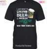 I Just Want To Drink Beer & Watch My New York Jets Beat Your Team Ass Unisex T-Shirt