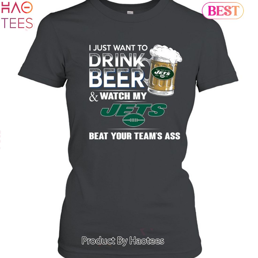 I Just Want To Drink Beer & Watch My New York Jets Beat Your Team Ass Unisex T-Shirt I Just Want To Drink Beer & Watch My New York Jets Beat Your Team Ass Unisex T-Shirt