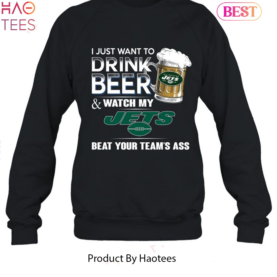I Just Want To Drink Beer & Watch My New York Jets Beat Your Team Ass Unisex T-Shirt I Just Want To Drink Beer & Watch My New York Jets Beat Your Team Ass Unisex T-Shirt