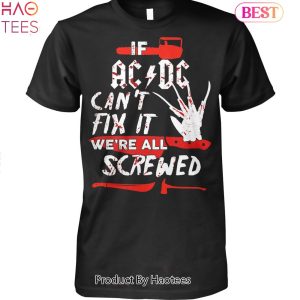 If AC DC Cant Fix It We Are All Screwed AC DC Halloween Unisex T-Shirt