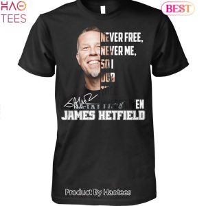 Never Free Never Me James Hetfield Unisex T-Shirt
