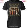 NEW We Are Never Too Old For Day Of Our Lives Unisex T-Shirt