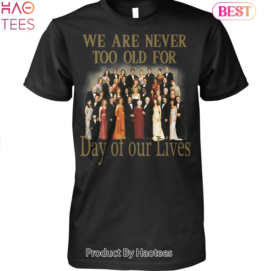 NEW We Are Never Too Old For Day Of Our Lives Unisex T-Shirt