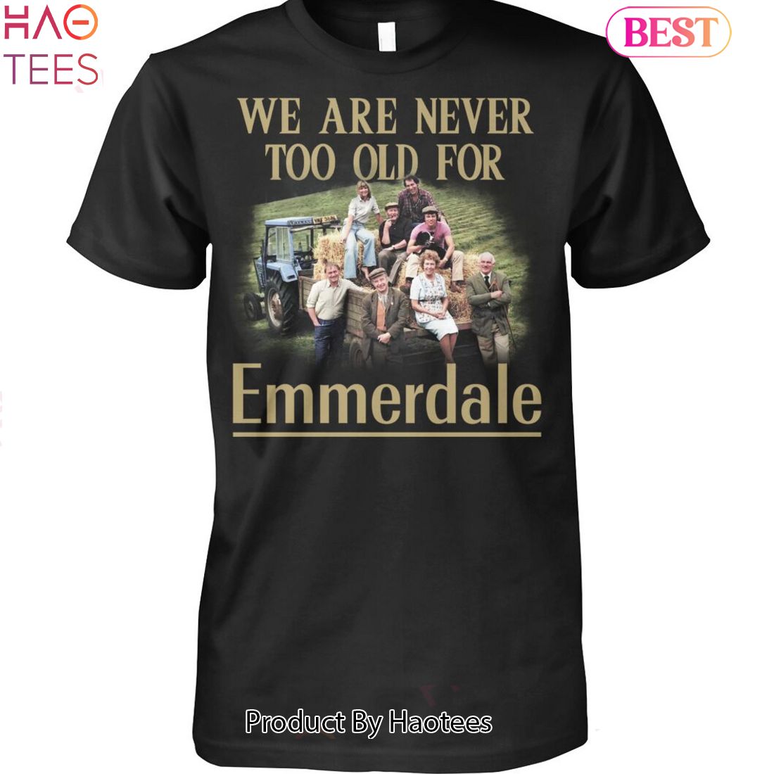 NEW We Are Never Too Old For Emmerdale Unisex T-Shirt