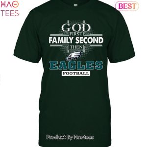 Philadelphia Eagles God 1st Family Second Then Eagles Football Unisex T-Shirt