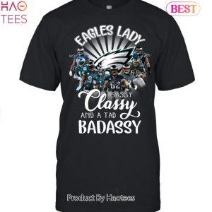 Philadelphia Eagles Lady Sassy Classy And A Tad Badassy Unisex T-Shirt