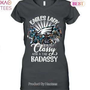 Philadelphia Eagles Lady Sassy Classy And A Tad Badassy Unisex T-Shirt