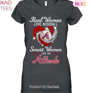 Real Women Love Baseball Atlanta Braves Unisex T-Shirt Limited Edition