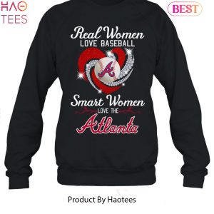 Real Women Love Baseball Atlanta Braves Unisex T-Shirt Limited Edition