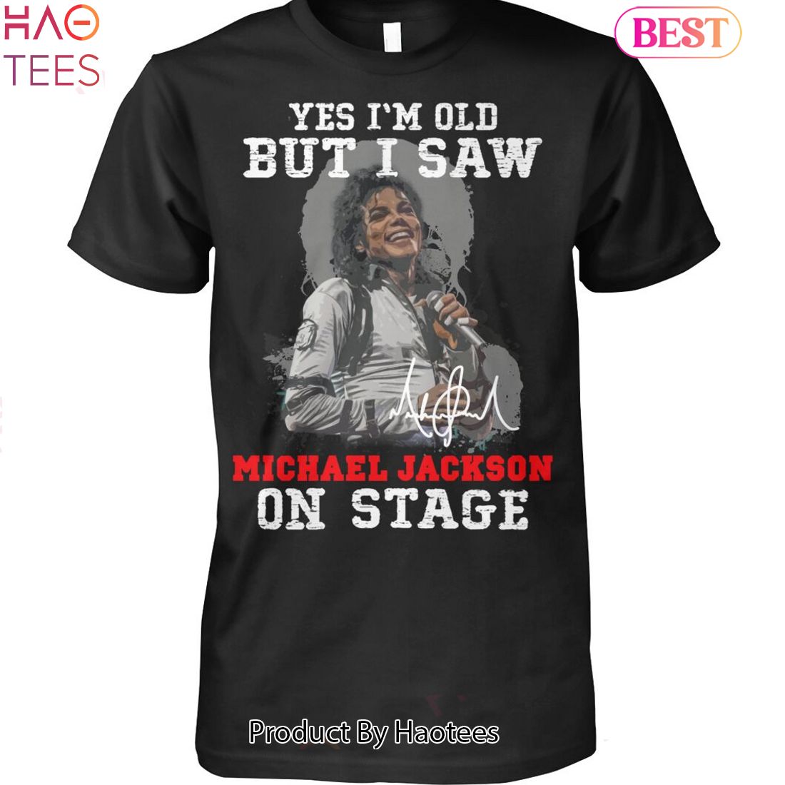 TRENDING Yes Im Old But I Saw Michael Jackson On The Stage Unisex T-Shirt