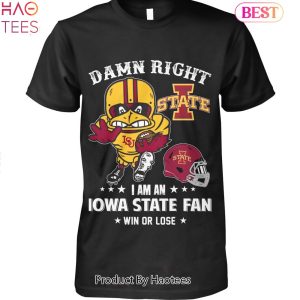 BEST Damn Right I Am An Iowa State Cyclones Fan Win Or Lose Unisex T-Shirt