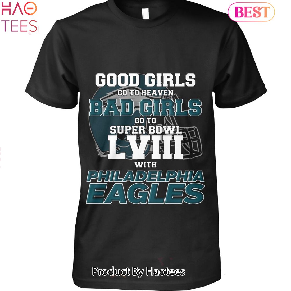 Good Girls Go To Heaven Bad Girls Go To Super Bowl LVIII With Philadelphia Eagles Unisex T-Shirt