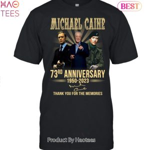 HOT Michael Caine 73rd Anniversay 1950-2023 Thank You For The Memories Unisex T-Shirt
