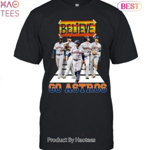 HOT TREND Believe Go Houston Astros Unisex T-Shirt