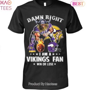HOT TREND Damn Right I Am A Minnesota Vikings Fan Win Or Lose Unisex T-Shirt