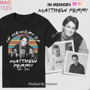 HOT TREND In Memory Of Matthew Perry Shirt
