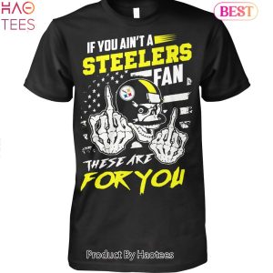 HOT TREND Pittsburgh Steelers Fan These Are You Unisex T-Shirt