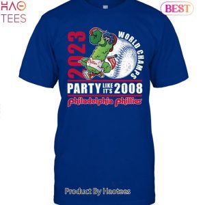 NEW 2023 World Champs Party Like Its 2008 Philadelphia Phillies Unisex T-Shirt