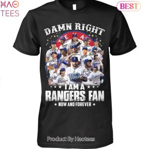 NEW Damn Right I Am A Texas Rangers Now And Forever Unisex T-Shirt