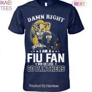 NEW Damn Right Im A FIU Panthers Fan Go FIU Panthers Unisex T-Shirt