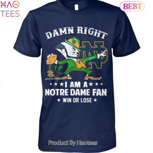 NEW Damn Right Im Notre Dame Fighting Irish Fan Win Or Lose Unisex T-Shirt