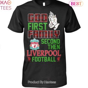 NEW God First Family Second Then Liverpool Football Unisex T-Shirt