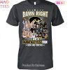 BEST Damn Right I Am A Liverpool Fan Unisex T-Shirt