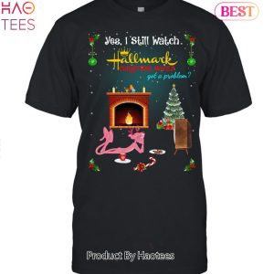 NEW  I Still Watch Hallmark Christmas Movies Got A Problem Unisex T-Shirt