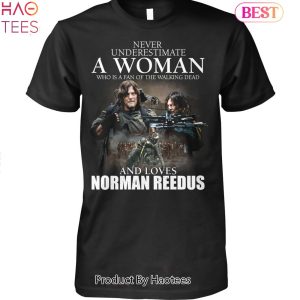 NEW Never Underestimate A Woman Who Is A Fan Of The Walking Dead And Love Norman Reedus Unisex T-Shirt