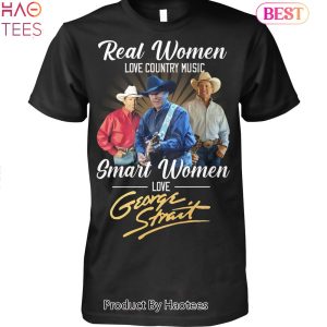 NEW Real Women Love Country Music Smart Women Love George Strait Unisex T-Shirt