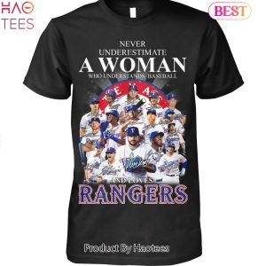 NEW Texas Rangers Never Underestimate A Woman Who Understands Baseball And Loves Texas Rangers Unisex T-Shirt