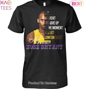 The Moment You Give Up Kobe Bryant Unisex T-Shirt