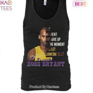 The Moment You Give Up Kobe Bryant Unisex T-Shirt