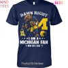 TRENDING Damn Right Im A Michigan Wolverines Fan Win Or Lose Unisex T-Shirt