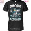 TRENDING Damn Right Im A Philadelphia Eagles Fan Win Or Lose Unisex T-Shirt