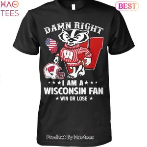 TRENDING Damn Right Im A Wisconsin Badgers Fan Win Or Lose Unisex T-Shirt